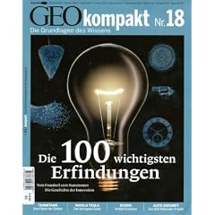 GEO kompakt 18/2009: Die 100 wichtigsten Erfindungen. Vom Faustkeil zum Nanomotor: Die Geschichte der Innovation