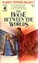 The House Between the Worlds