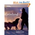 Gr�nland: Meine Reisen ans Ende der Welt