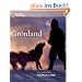 Gr�nland: Meine Reisen ans Ende der Welt