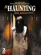 Watch A Haunting - The Anguished - AS SEEN ON DISCOVERY CHANNEL! Movie Online.
