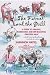  : The Farmer and the Grill: A Guide to Grilling, Barbecuing and Spit-Roasting Grassfed Meat...and for saving the planet one bite at a time