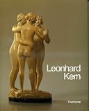 Leonhard Kern (1588-1662): Meisterwerke der Bildhauerei fur die Kunstkammern Europas (Kataloge des Hallisch-Frankischen Museums, Schwabisch Hall) (German Edition)