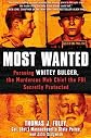 Most Wanted: Pursuing Whitey Bulger, the Murderous Mob Chief the FBI Secretly Protected [Hardcover]