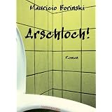 Arschloch!von "Mauricio Borinski"