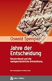 Jahre der Entscheidung - Oswald A. G. Spengler