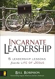 The Incarnate Leadership: 5 Leadership Lessons from the Life of Jesus