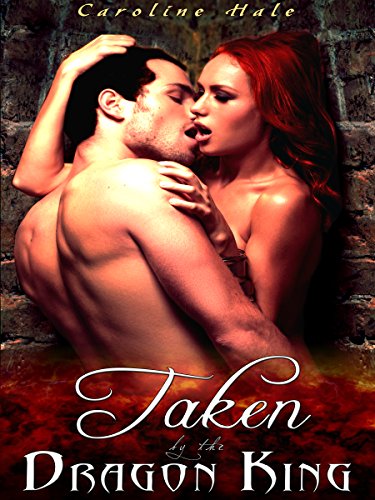 Taken by the Dragon King (Kissed by Fire Book 2)