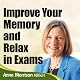 Improve Your Memory and Relax in Exams: Feel Calmer and Focused When Revising and Sitting Exams