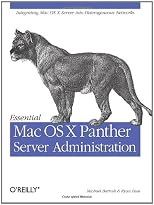 Essential Mac OS X Panther Server Administration