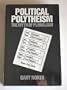 Political Polytheism: The Myth of Pluralism