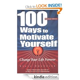100 Ways to Motivate Yourself: Change Your Life Forever