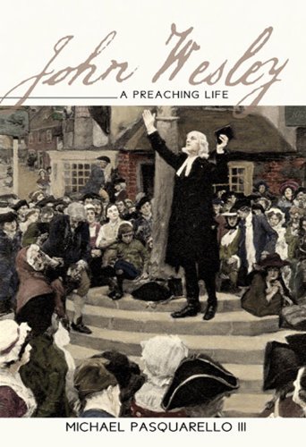 John Wesley: A Preaching Life