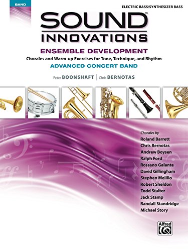 Sound Innovations for Concert Band: Ensemble Development for Advanced Concert Band - Electric Bass: Chorales and Warm-up Exercises for Tone, Technique ... Bass) (Sound Innovations Series for Band)