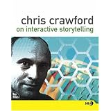 Chris Crawford on Interactive Storytelling (New Riders)von "Chris Crawford"