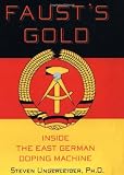 Fausts Gold: Inside The East German Doping Machine