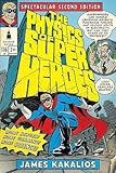 The Physics of Superheroes: Spectacular Second Edition   [PHYSICS OF SUPERHEROES SPECTAC] [Paperback]