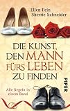 Die Kunst, den Mann f&uuml;rs Leben zu finden: Alle Regeln in einem Band - Ellen Fein, Sherrie Schneider