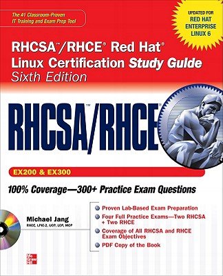 RHCSA/RHCE Red Hat Linux Certification Study Guide, Exams (EX200 & EX300) [With CDROM]   [RHCSA RHCE RED HAT LIN-6E W/CD] [Paperback]