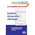 Kindliche Aussprachest�rungen: Phonologischer Erwerb - Differenzialdiagnostik - Therapie