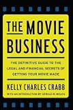 The Movie Business: The Definitive Guide to the Legal and Financial Se [Paperback] [2010] Kelly Crabb