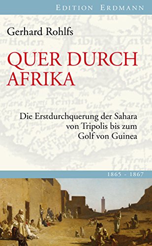 Quer durch Afrika: Die Erstdurchquerung der Sahara von Tripolis bis zum Golf von Guinea (Edition Erdmann in der marixverlag GmbH) (German Edition)
