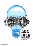 ABC-Dick : Nous vivons dans les mots d'un �crivain de science-fiction