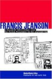 Francis Jeanson: A Dissident Intellectual from the French Resistance to the Algerian War