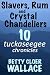 SLAVERS, RUM, AND CRYSTAL CHANDELIERS: Book Ten of the Tuckaseegee Chronicles