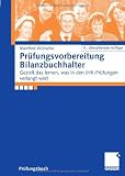 Pr&uuml;fungsvorbereitung Bilanzbuchhalter: Gezielt das lernen, was in den IHK-Pr&uuml;fungen verlangt wird - Manfred W&uuml;nsche