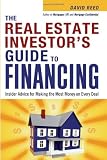 The Real Estate Investors Guide To Financing Insider Advice For Making The Most Money On Every Deal
