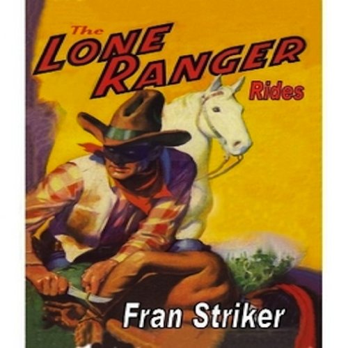 The Lone Ranger Rides (Illustrated)