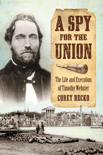 a spy for the union the life and execution of timothy webster