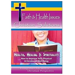 Health; Healing and Spirituality - How to Improve Your Physical & Emotional Well Being