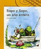 Sapo y Sepo Un Ano Entero (Frog and Toad All Year) (Infantil Alfaguara) (Spanish Edition)