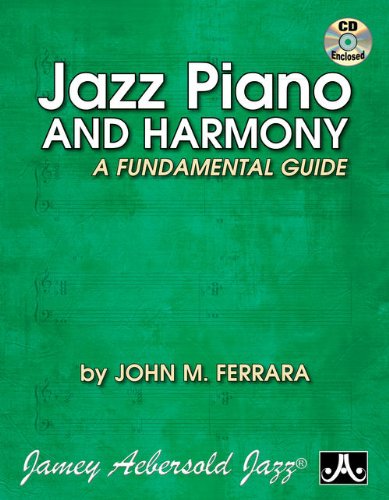 Jazz Piano And Harmony: A Fundamental Guide (Book & CD Set)
By John M. Ferrara Jazz Piano And Harmony: A Fundamental Guide (Book & CD Set)
By John M. Ferrara