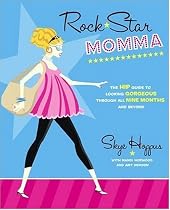 Rock Star Momma: The Hip Guide to Looking Gorgeous Through All Nine Months and Beyond