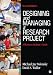 Designing and Managing a Research Project: A Business Student's Guide