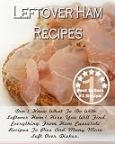 51r5Bu vzmL. SL160  Leftover Ham Recipes. Dont Know What To Do With Leftover Ham? Here You Will Find Everything From Ham Casserole Recipes To Pies And Many More Left Over Dishes.
