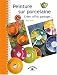 Peinture sur porcelaine : Creer, offrir, partager...