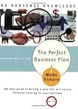 The Perfect Business Plan Made Simple: The best guide to writing a plan that will secure financial backing for your business