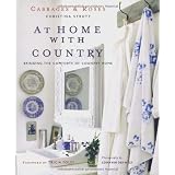 At Home With Country: Bringing the Comforts of Country Home (Cabbages & Roses) ~ Christina Strutt