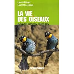 Le vie des oiseaux : D�couvrir, conna�tre, comprendre