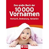 Das gro�e Buch der 10.000 Vornamen: Herkunft, Bedeutung, Varianten.von "Jennifer Willms"