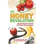 The Honey Revolution: Restoring the Health of Future Generations by Ron Fessenden, MD, MPH, and Mike McInnes