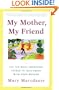 My Mother, My Friend : The Ten Most Important Things To Talk About With Your Mother