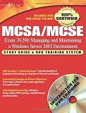 MCSA/MCSE Managing and Maintaining a Windows Server 2003 Environment: Exam 70-290 Study Guide and DVD Training System