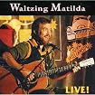 Waltzing Matilda: Live