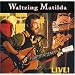 Waltzing Matilda-Live