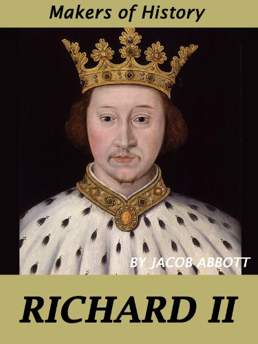 RICHARD II - Makers of History [Illustrated]